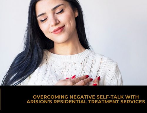 Overcoming Negative Self-talk with Arision’s Residential Treatment Services