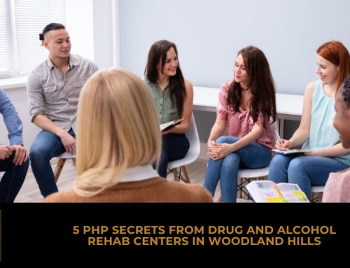 5 PHP Secrets from Drug and Alcohol Rehab Centers in Woodland Hills