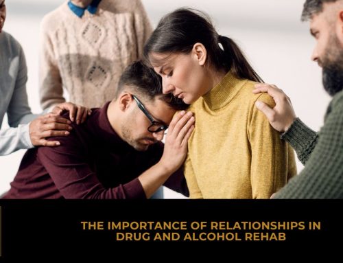 The Importance of Relationships in Drug and Alcohol Rehab