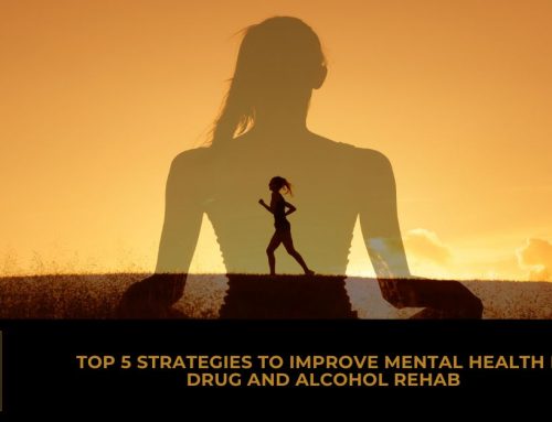 Top 5 Strategies To Improve Mental Health in Drug and Alcohol Rehab